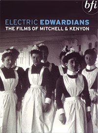 Electric Edwardians - The Films of Mitchell and Kenyon