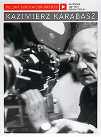 Polish School of Documentary: Kazimierz Karabasz (1955-2004)